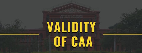 CAA and Karnataka HC, Validity of CAA