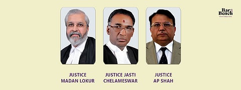 Justice Madan Lokur, Justice Jasti Chelameswar, Justice AP Shah