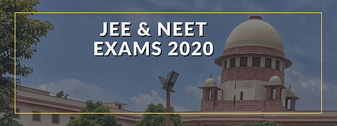 JEE & NEET exams 2020 and Supreme court