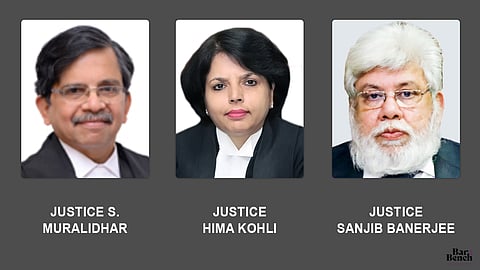Justices Muralidhar, Hima kohli, Sanjib Banerjee