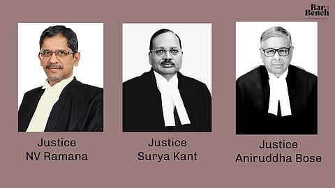  Justice NV Ramana, Justice Surya Kant and Justice Aniruddha Bose