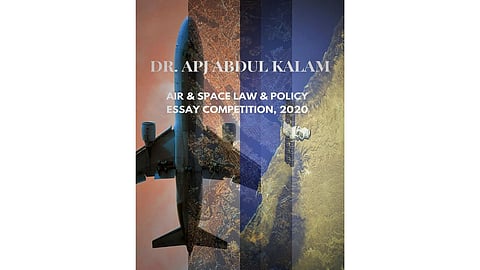 Dr. APJ Abdul Kalam's Air & Space Law & Policy Essay Competition, 2020 (Submit by Feb 15) 