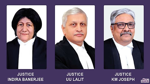  Justices UU Lalit, Indira Banerjee and KM Joseph