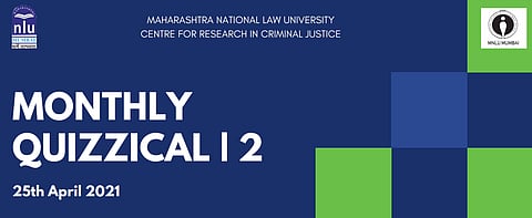 Participate: MNLU Mumbai's Monthly Quizzical - 2 (Register by Apr 22)