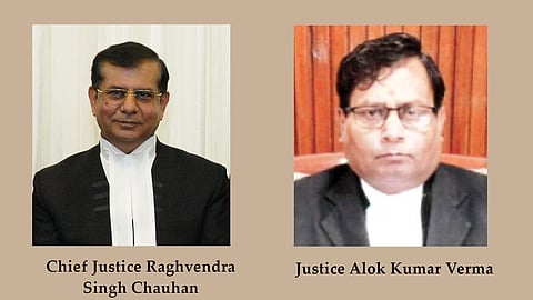 Chief Justice Raghvendra Singh Chauhan and Justice Alok Kumar Verma