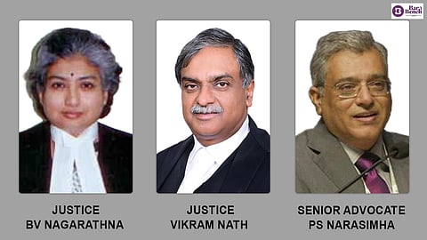 
justices BV Nagarathna and Vikram Nath and Senior Advocate PS Narasimha