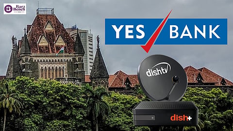 Yes Bank and Dish TV with Bombay Hc