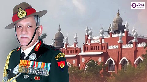 Madras High Court and General Bipin Rawat