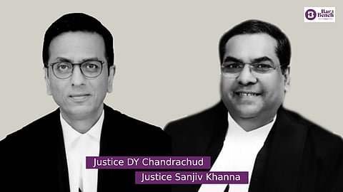 Justice DY Chandrachud and Justice Sanjiv Khanna