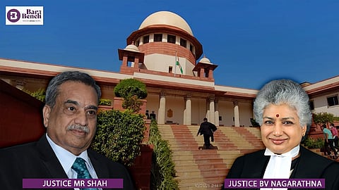 justice MR Shah, BV Nagarathna and Supreme Court
