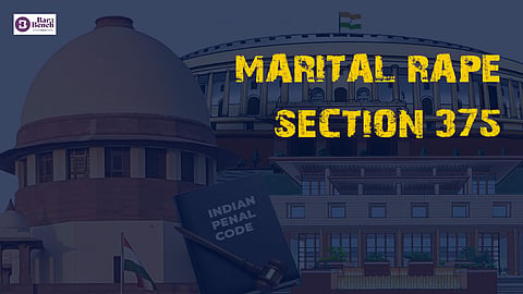 Marital Rape, Indian Penal Code, Section 375 