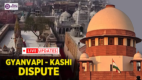 Supreme Court and Gyanvapi - Kashi dispute