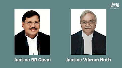 Justice BR Gavai and Justice Vikram Nath