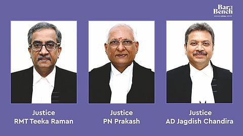 Justices RMT Teeka Raman, PN Prakash and AD Jagdish Chandira