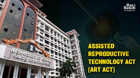 Kerala High Court  and  Assisted Reproductive Technology Act (ART Act) 