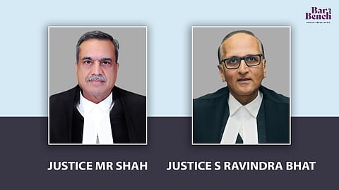 Justice MR Shah and Justice S Ravindra Bhat