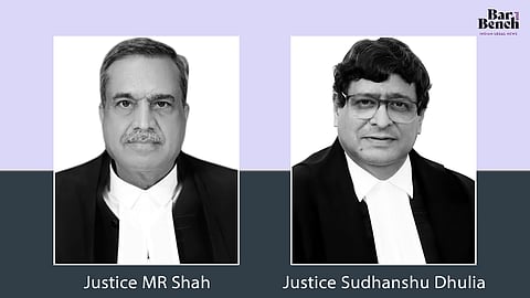 Justice MR Shah and Justice Sudhanshu Dhulia