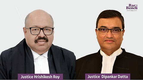 Justices Hrishikesh Roy and Dipankar Datta