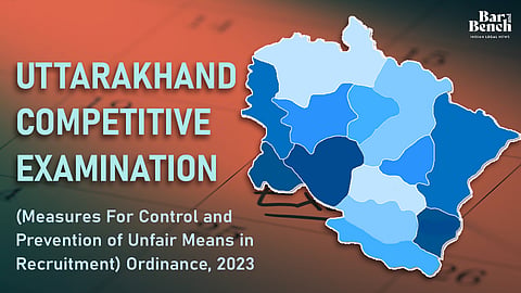 Uttarakhand Competitive Examination (Measures For Control and Prevention of Unfair Means in Recruitment) Ordinance, 2023