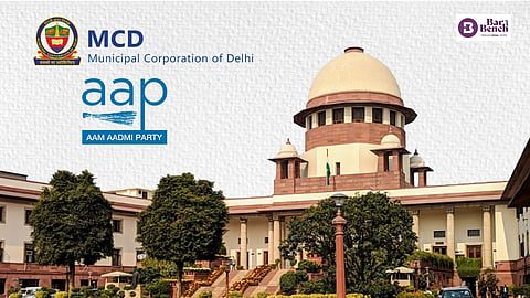 SupremeCourt and  Delhi MCD, AAP 