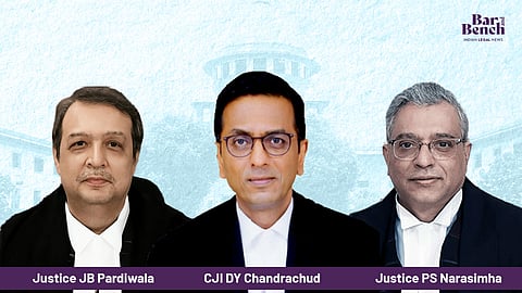 Justice JB  Pardiwala, CJI DY Chandrachud, Justice PS Narasimha