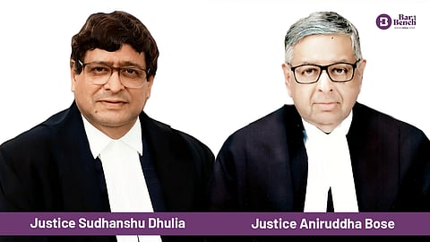 Justices Sudhanshu Dhulia and Aniruddha Bose
