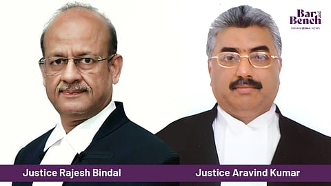 Justices Rajesh Bindal and Aravind Kumar