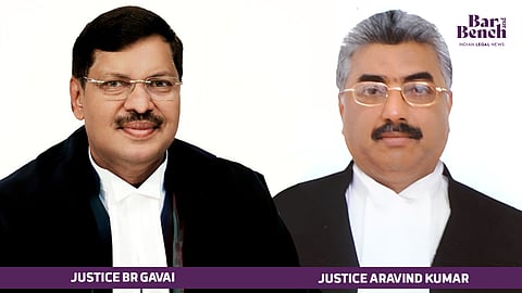 Justice BR Gavai and  Justice Aravind Kumar