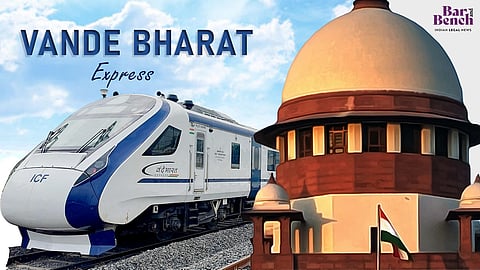 Vande Bharat express and Supreme Court