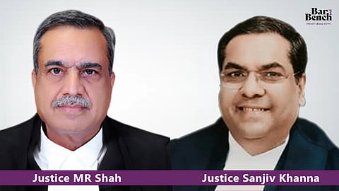 Justice MR Shah and Justice Sanjiv Khanna