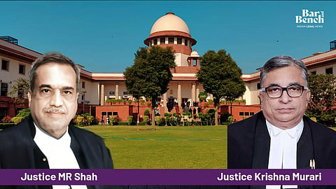  Justices MR Shah and Krishna Murari and Supreme Court