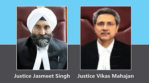  Justice Jasmeet Singh and  Justice Vikas Mahajan