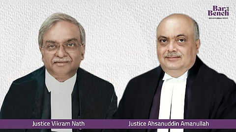Justices Vikram Nath and Ahsanuddin Amanullah,
