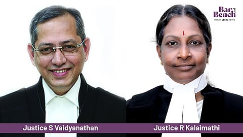 Justices S Vaidyanathan and R Kalaimathi