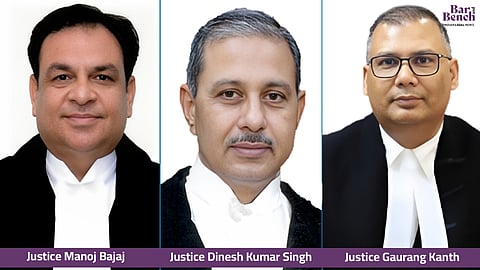 Justice Manoj Bajaj, Justice Dinesh Kumar Singh, Justice Gaurang Kanth