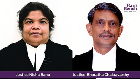 Justices Nisha Banu and Bharatha Chakravarthy 