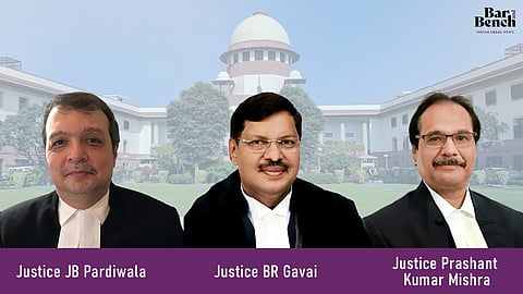 Justice BR Gavai, Justice JB Pardiwala and Justice Prashant Kumar Mishra