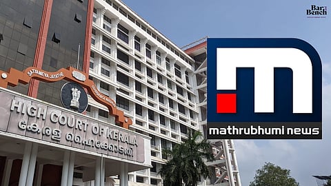 Kerala High Court and Matharabhumi News