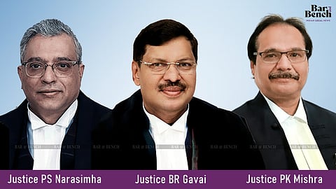 Justice BR Gavai, Justice PS Narasimha and Justice Prashant Kumar Mishra