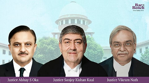 Justice Abhay S Oka, Justice Sanjay Kishan Kaul, Justice Vikram Nath 