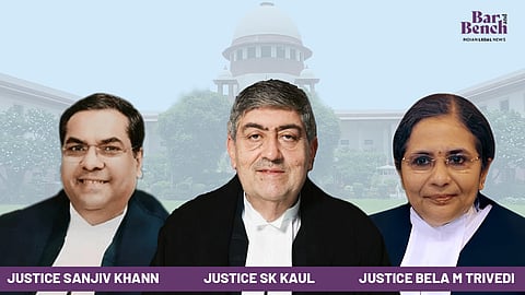 Justices sanjay Kishan Kaul, Sanjiv Khanna, and Bela M Trivedi 