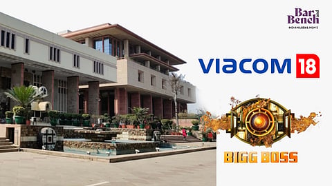 Big Boss and Viacom18, Delhi High Court