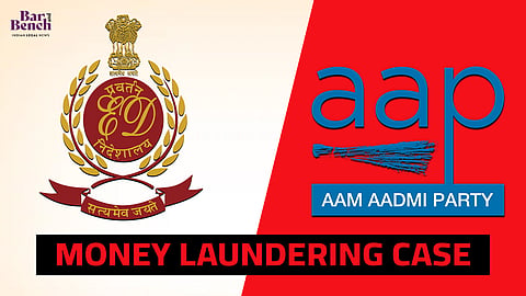 AAP, ED, Money Laundering case