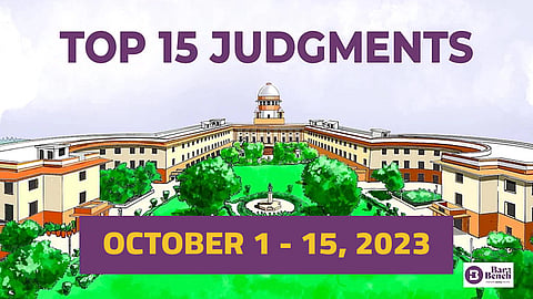 The Supreme Court fortnightly: 15 important judgments from October 1 to 15, 2023 