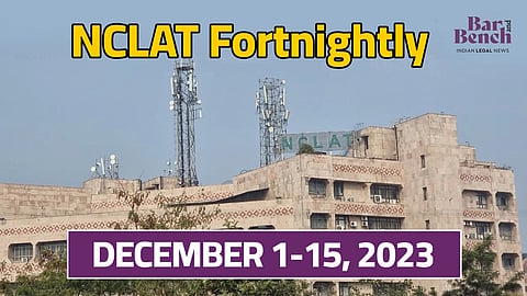 NCLAT Fortnightly December 1-15, 2023