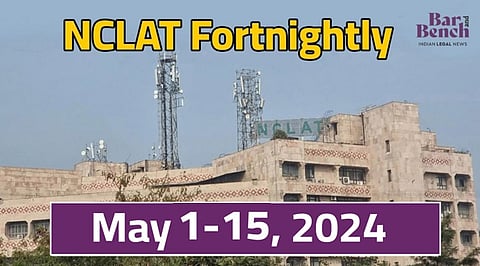 NCLAT Fortnightly May 1-15, 2024