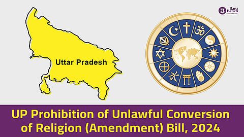 UP Prohibition of Unlawful Conversion of Religion (Amendment) Bill, 2024