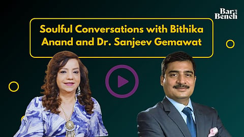Soulful Conversations with Bithika Anand and Dr. Sanjeev Gemawat