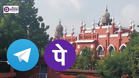 Madras High Court with Telegram and Phonepe 