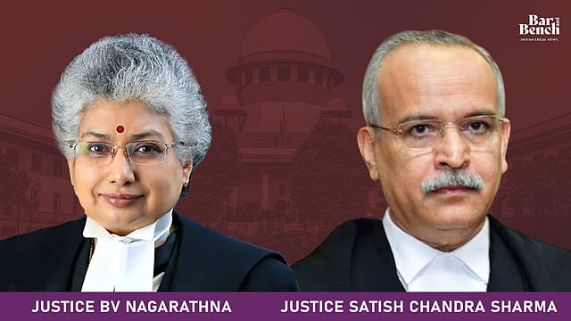 Justice BV Nagarathna and Justice Satish Chandra Sharma